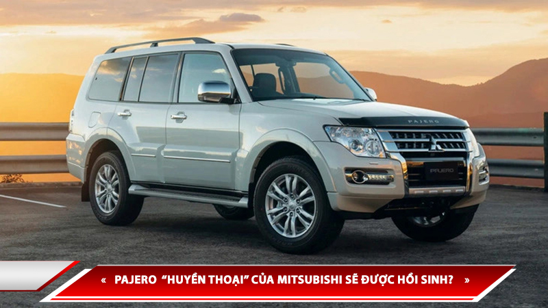 2 MẪU Ô TÔ “HUYỀN THOẠI” CỦA MITSUBISHI SẼ ĐƯỢC HỒI SINH? PAJERO TRỞ THÀNH SUV LỚN, CÒN LANCER BIẾN THÀNH SUV?